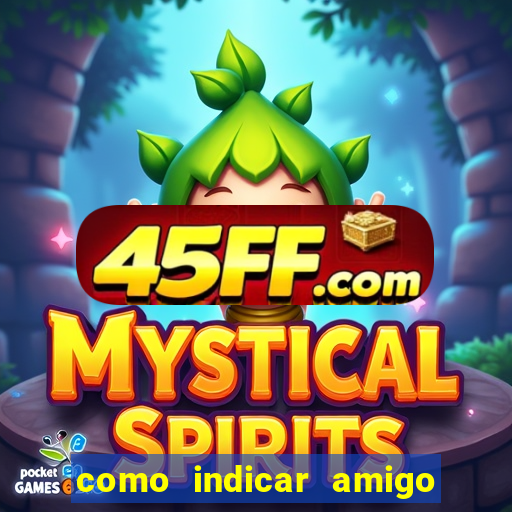 como indicar amigo na bet365